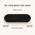 An infographic diagram titled 'THE TITAN MOUTH TAPE SHAPE' showing a black textured mouth tape product on a light beige background with callout lines and text describing its features: bamboo silk surface, fully rounded comfort ends, and broad centered coverage.
